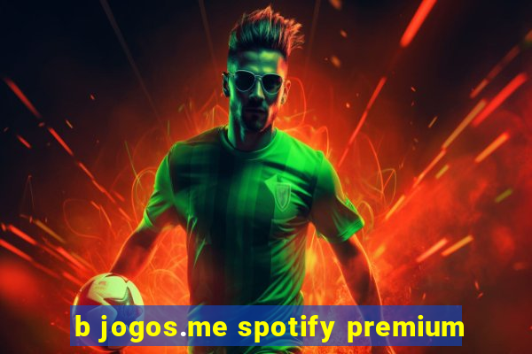 b jogos.me spotify premium